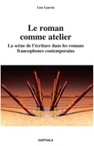 Lise Gauvin - Roman comme atelier - La scène de l'écriture dans les romans francophones contemporains.
