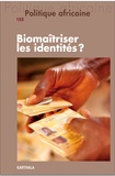 Séverine Awenengo et Richard Banégas - Politique africaine N° 152, décembre 2018 : Biomaîtriser les identités ?.