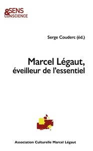 Serge Couderc - Marcel Légaut, éveilleur de l'essentiel.