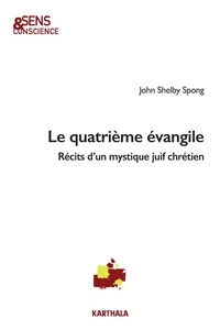 John Shelby Spong - Le quatrième évangile - Récits d'un mystique juif chrétien.