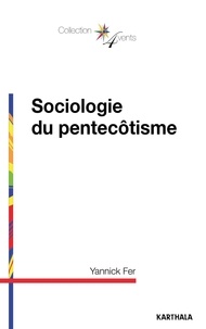 Yannick Fer - Sociologie du pentecôtisme.