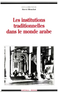 H Bleuchot - Les institutions traditionnelles dans le monde arabe - [table ronde, Aix-en-Provence, 1-2 juin 1992].