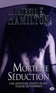 Laurell-K Hamilton - Anita Blake Tome 6 : Mortelle séduction.