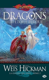 Margaret Weis et Tracy Hickman - La Guerre des Ames Tome 2 : Dragons d'une étoile perdue.