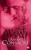 J-R Ward - La Confrérie de la dague noire Tome 6 : L'amant consacré.