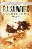 R. A. Salvatore - Neverwinter Tome 1 : Gauntlgrym.