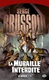 Serge Brussolo - Almoha Tome 1 : La Muraille interdite.