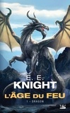 E-E Knight - L'Age de feu Tome 1 : Dragon.
