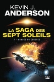 Kevin James Anderson - La Saga des Sept Soleils Tome 7 : Mondes en cendres.