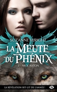 Suzanne Wright - La Meute du Phénix Tome 3 : Nick Axton.