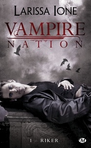 Larissa Ione - Vampire Nation Tome 1 : Riker.