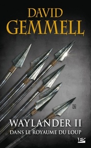 David Gemmell - Waylander Tome 2 : Dans le royaume du loup.