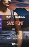Maya Banks - KGI Tome 5 : Sans répit.