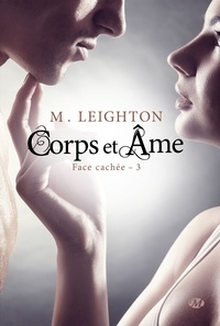 M Leighton - Face cachée Tome 3 : Corps et âme.