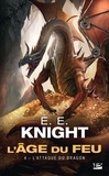 E-E Knight - L'Age du feu Tome 4 : L'Attaque du dragon.
