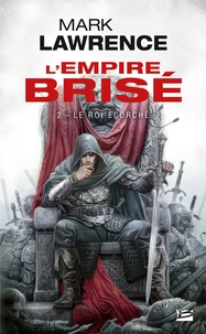 Mark Lawrence - L'Empire Brisé Tome 2 : Le Roi Ecorché.