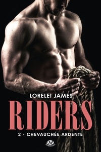 Lorelei James - Riders Tome 2 : Chevauchée ardente.