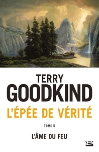 Terry Goodkind - L'Epée de Vérité Tome 5 : L'Ame du Feu.