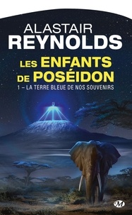 Alastair Reynolds - Les enfants de Poséidon Tome 1 : La terre bleue de nos souvenirs.