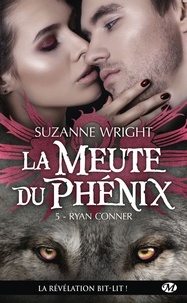 Suzanne Wright - La Meute du Phénix Tome 5 : Ryan Conner.