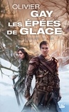 Olivier Gay - Les Epées de glace Tome 1 : Le sang sur la lame.