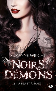 Suzanne Wright - Noirs démons Tome 2 : A feu et à sang.