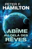 Peter F. Hamilton - Les naufragés du Commonwealth Tome 1 : L'abîme au-delà des rêves.