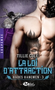 Tillie Cole - La Loi d'attraction - Hades Hangmen, T3.