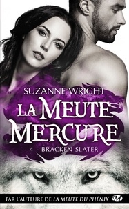 Suzanne Wright - La meute Mercure Tome 4 : Bracken Slater.