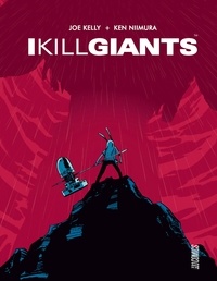 Joe Kelly et José M. Ken Niimura - I kill Giants.