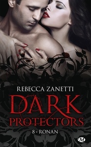 Rebecca Zanetti - Dark Protectors Tome 8 : Ronan.