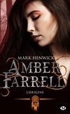 Mark Henwick - L'origine - Amber Farrell, T0.