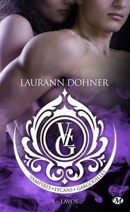 Laurann Dohner - Lavos - Vampires, Lycans, Gargouilles, T5.