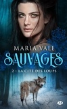 Maria Vale - La Cité des loups - Sauvages, T2.