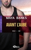 Maya Banks - Avant l'aube - KGI, T10.
