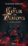 Suzanne Wright - Le Coeur des démons Tome 1 : La mal en moi.