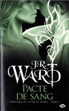J-R Ward - L'héritage de la Dague noire Tome 2 : Pacte de sang.