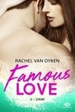 Rachel Van Dyken et Rachel Van Dyken - Zane - Famous Love, T2.