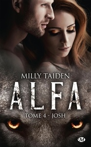 Milly Taiden - A.L.F.A. Tome 4 : Josh.