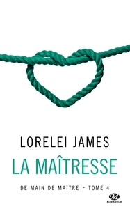Lorelei James - De main de maître Tome 4 : La maîtresse.