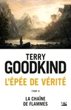 Terry Goodkind - La Chaîne des flammes - L'Épée de vérité, T9.