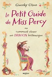 Quenby Olson - Miss Percy - Tome 1, Le petit guide de Miss Percy, ou comment élever un dragon britannique.