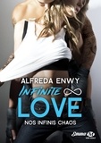 Alfreda Enwy - Infinite Love Tome 1 : Nos infinis chaos.