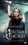 Chloe Neill - Les Héritiers de Chicago Tome 3 : Mordre peut attendre.