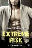 Tracy Wolff - Enfiévré - Extreme Risk, T1.