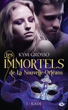 Kym Grosso - Les Immortels de la Nouvelle-Orléans Tome 1 : Kade.