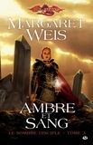 Margaret Weis - Ambre et sang - Le Sombre disciple, T3.