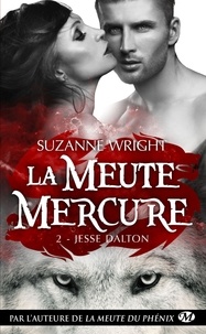Suzanne Wright - La meute Mercure Tome 2 : Jesse Dalton.