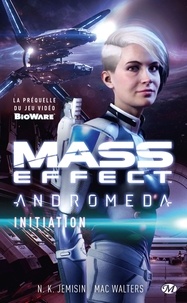 N-K Jemisin et Mac Walters - Mass Effect Andromeda  : Initiation.