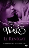 J.R. Ward - Le Renégat - Les Prisonniers de la dague noire, T1.